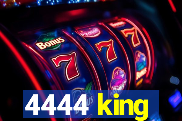 4444 king